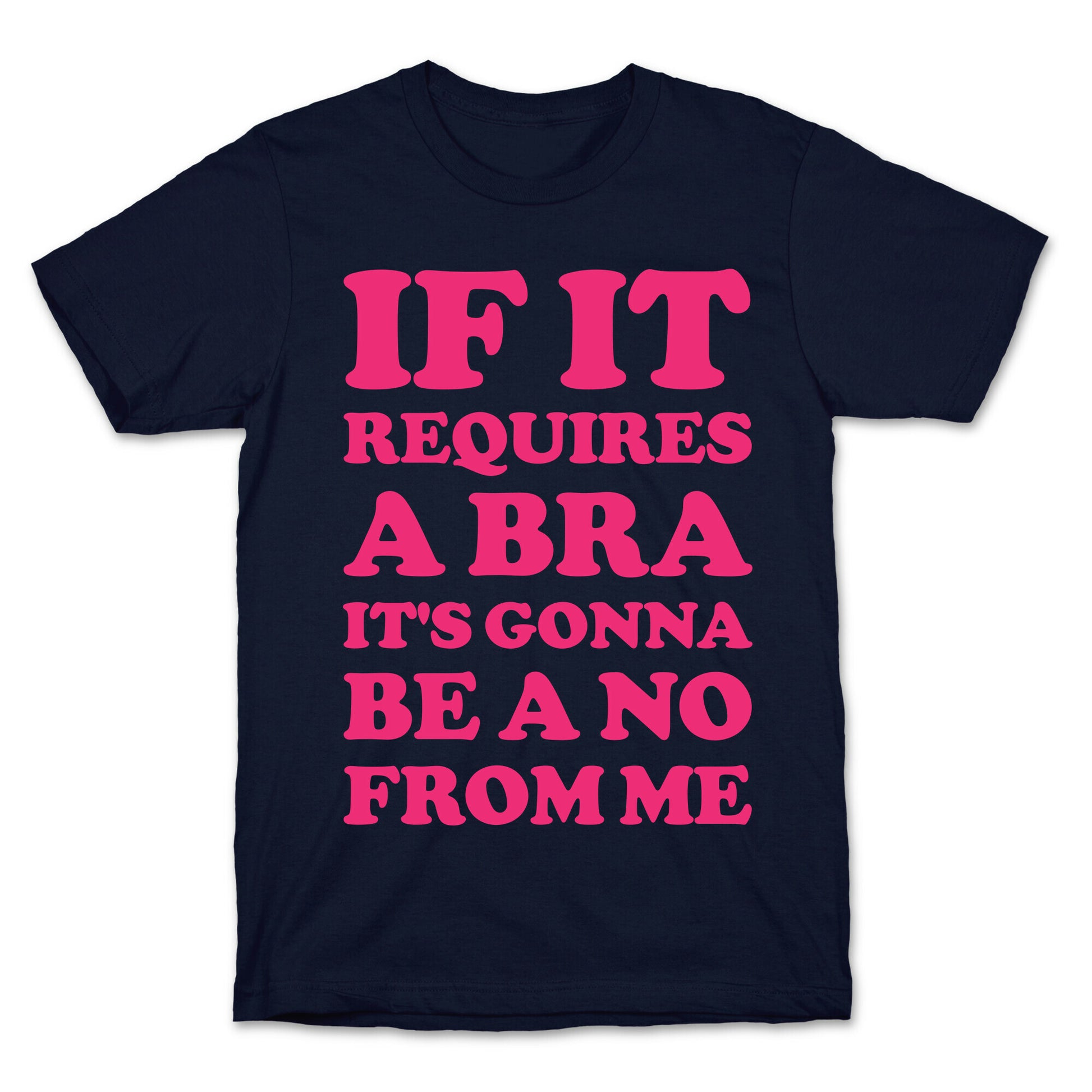 If It Requires a Bra T-Shirt
