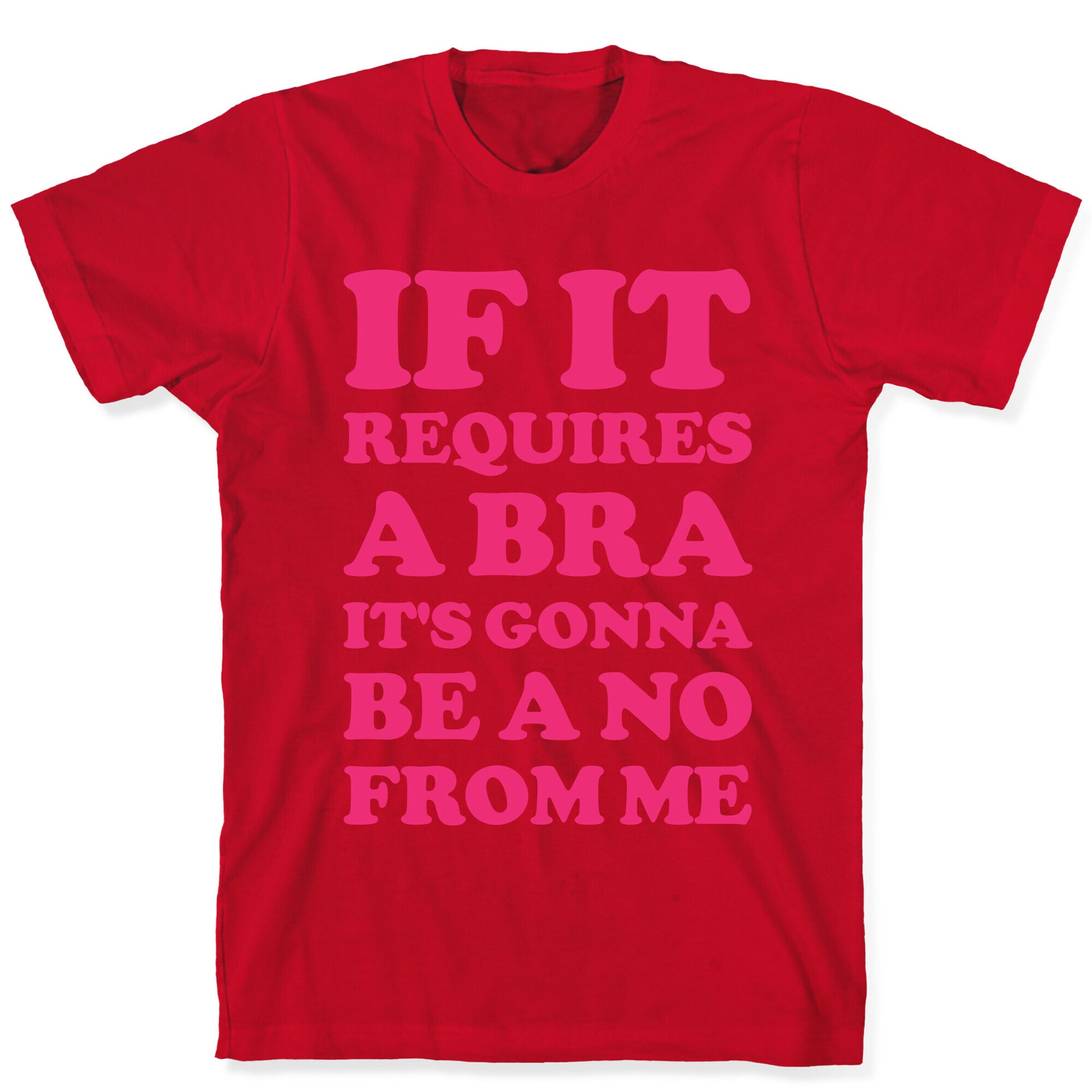 If It Requires a Bra T-Shirt