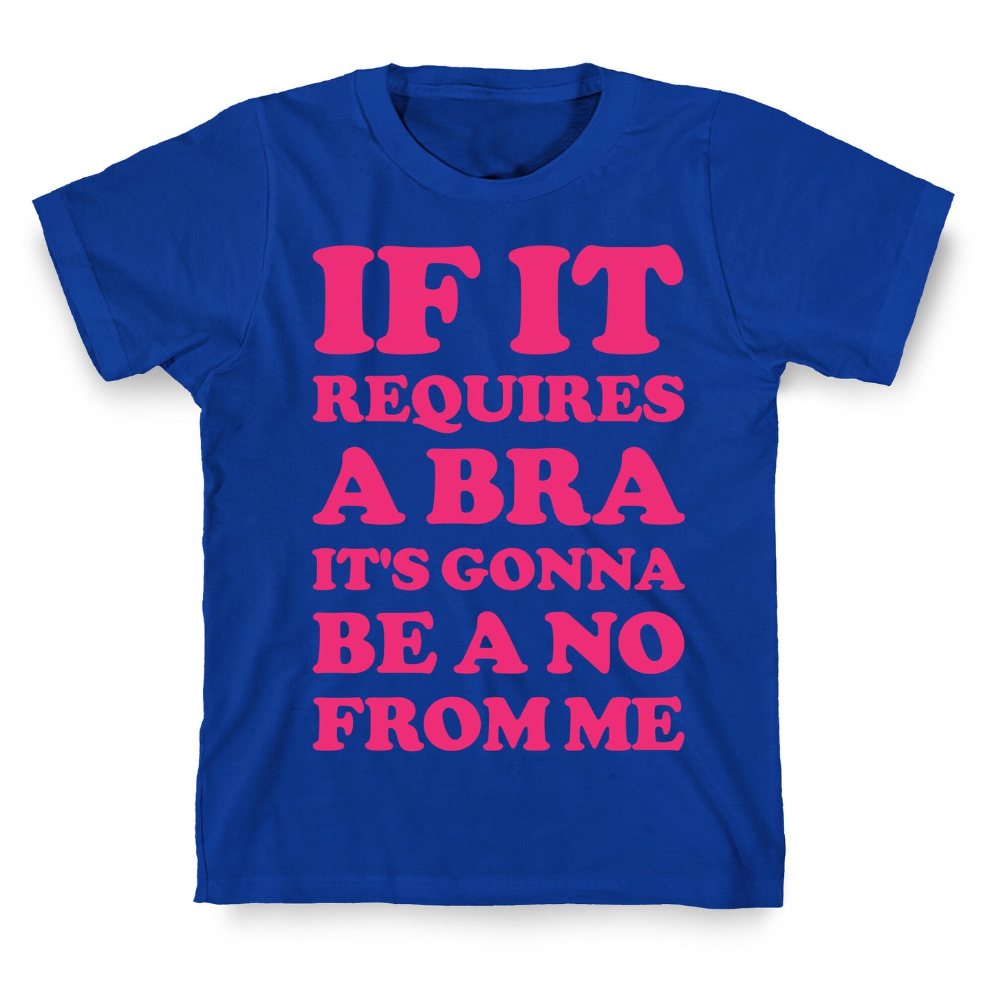If It Requires a Bra T-Shirt