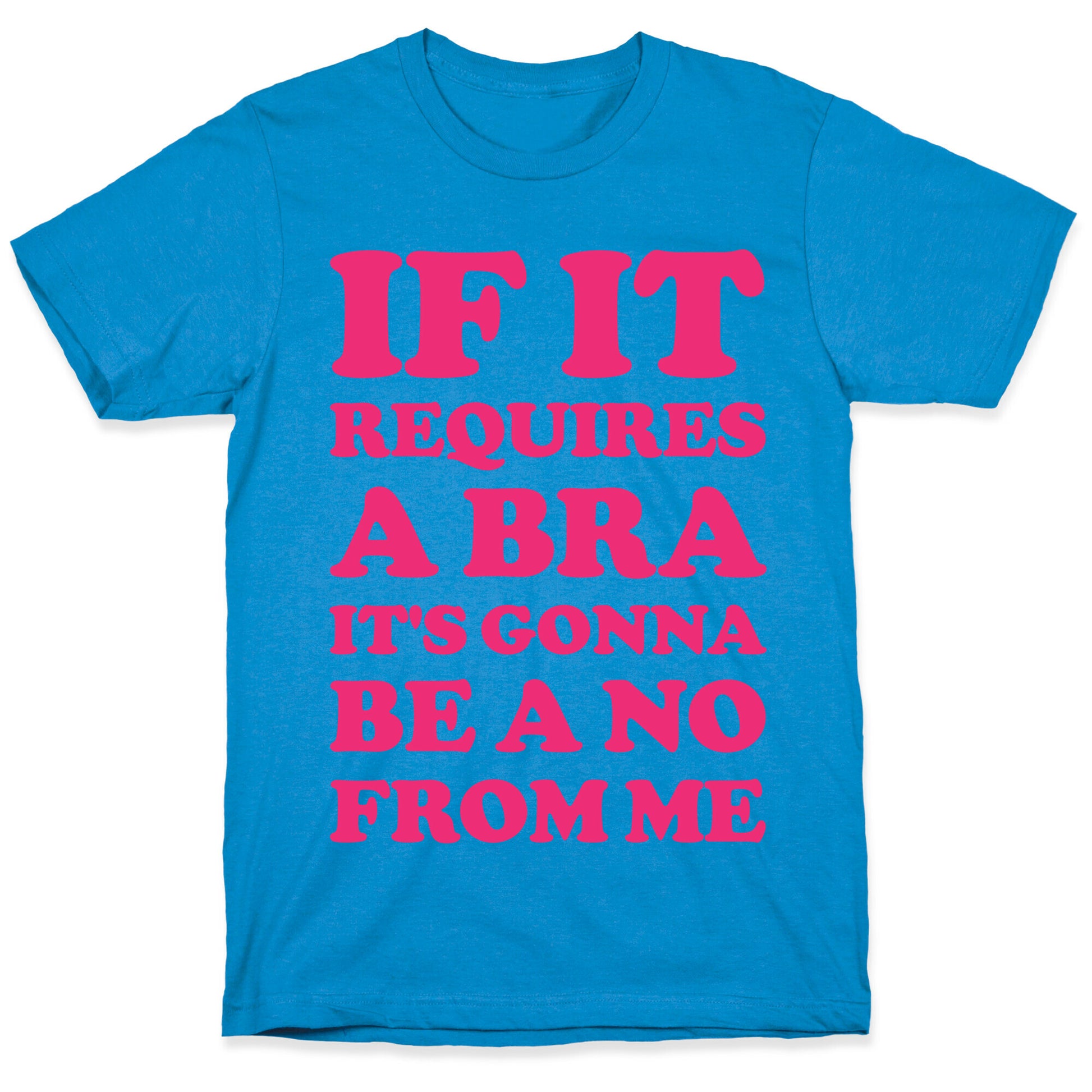If It Requires a Bra T-Shirt