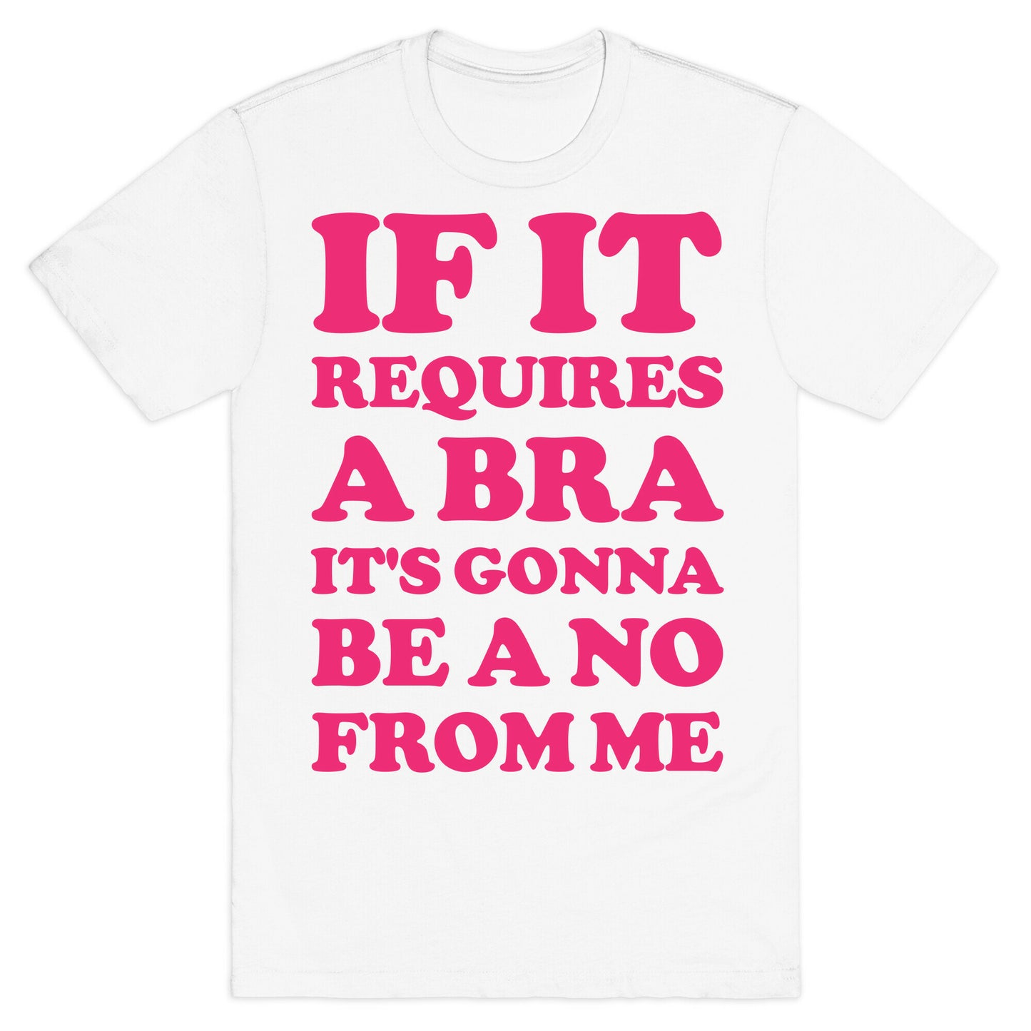 If It Requires a Bra T-Shirt