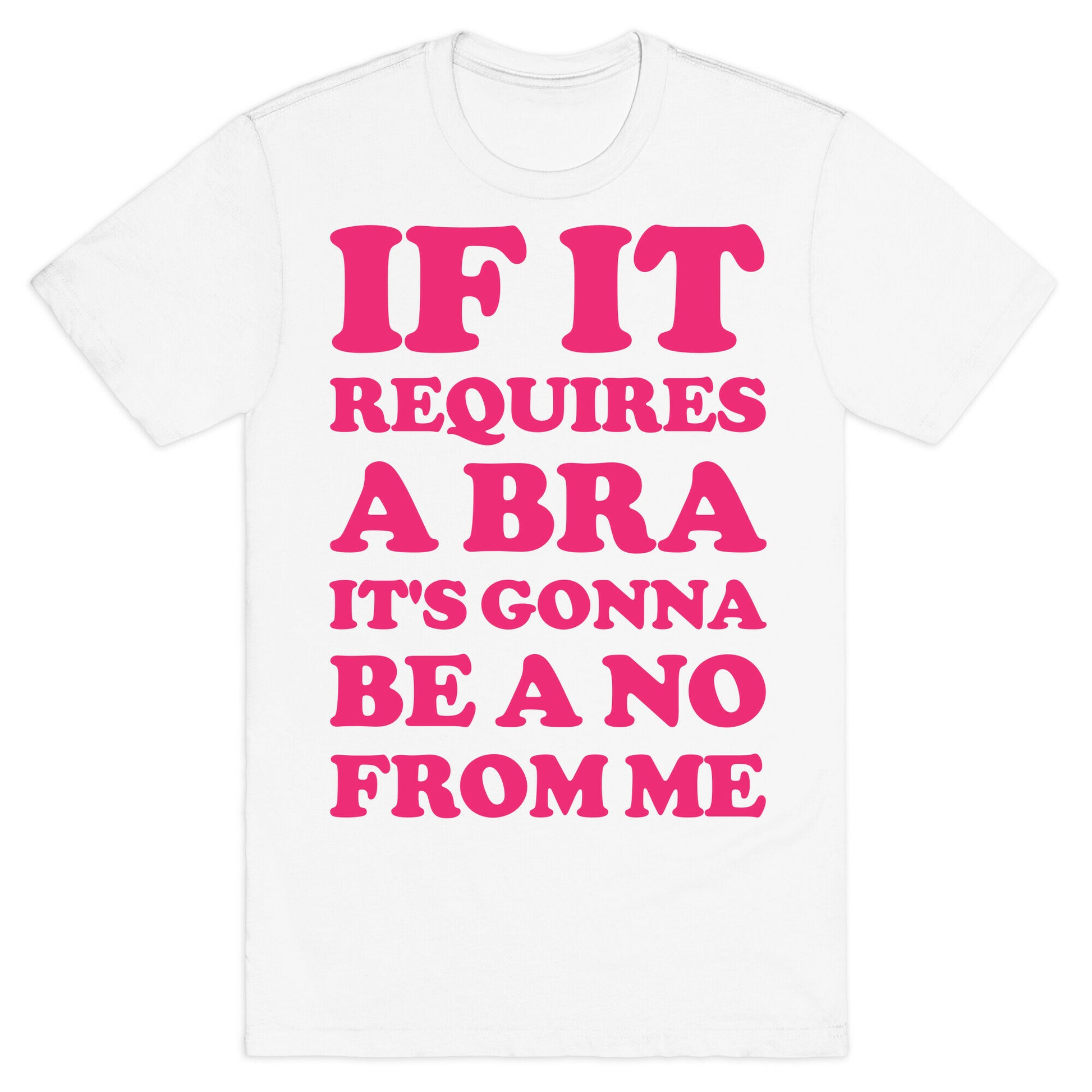 If It Requires a Bra T-Shirt