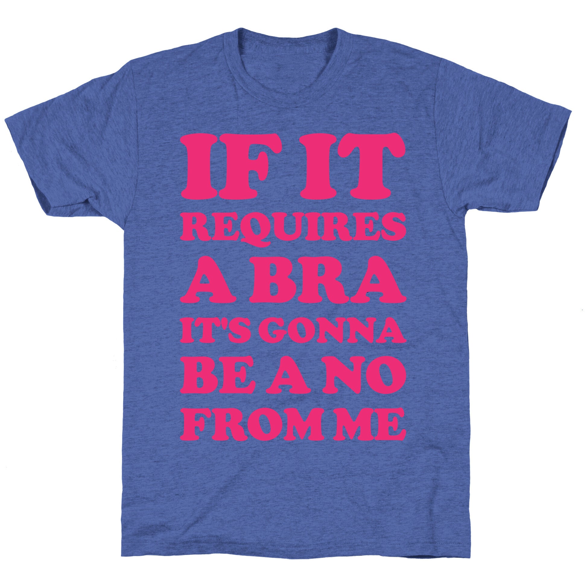 If It Requires a Bra Unisex Triblend Tee