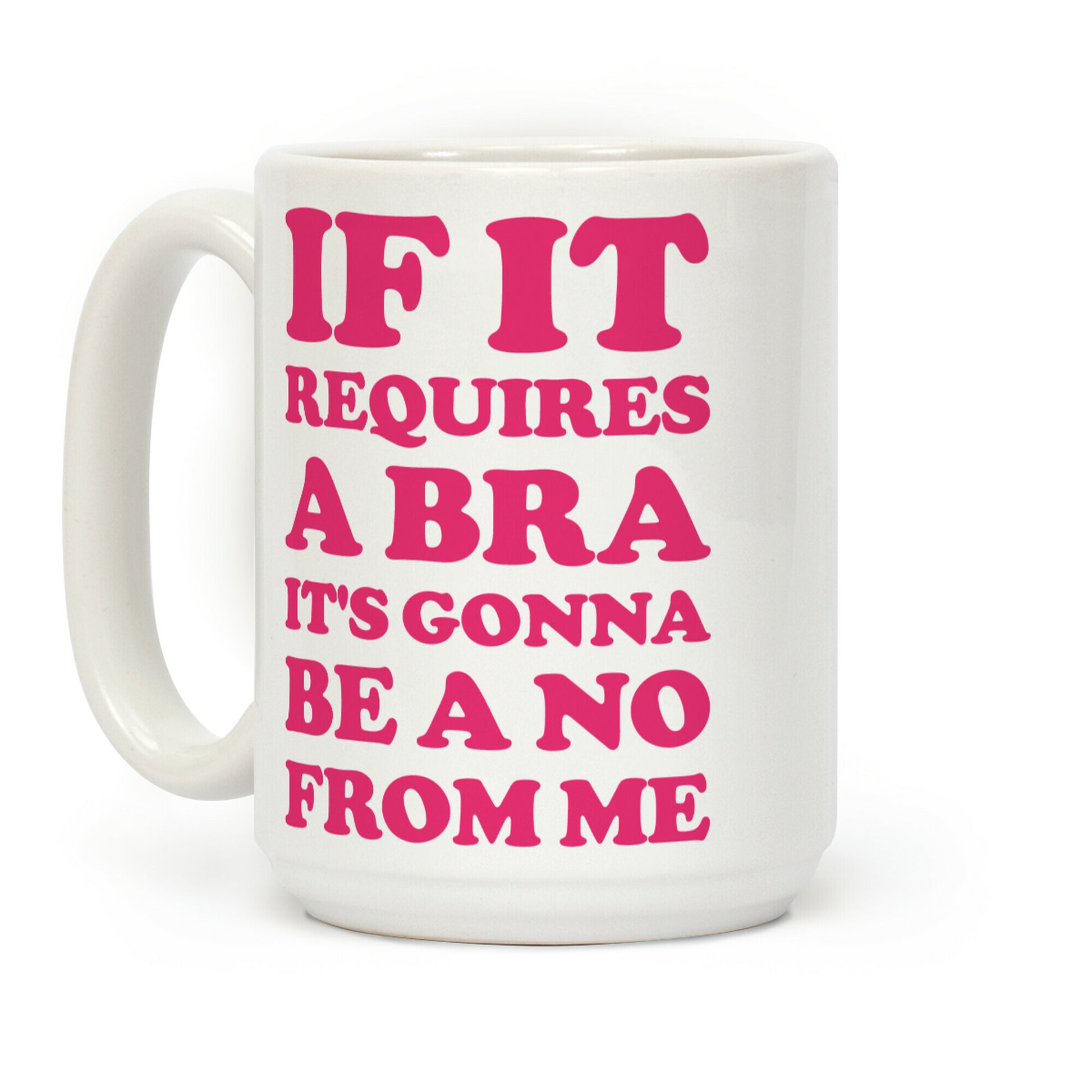 If It Requires a Bra Coffee Mug