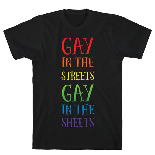 Gay in the Streets, Gay in the Sheets T-Shirt