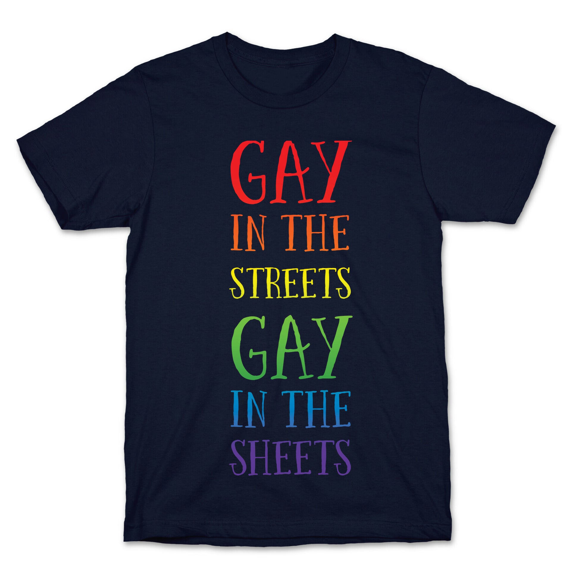 Gay in the Streets, Gay in the Sheets T-Shirt