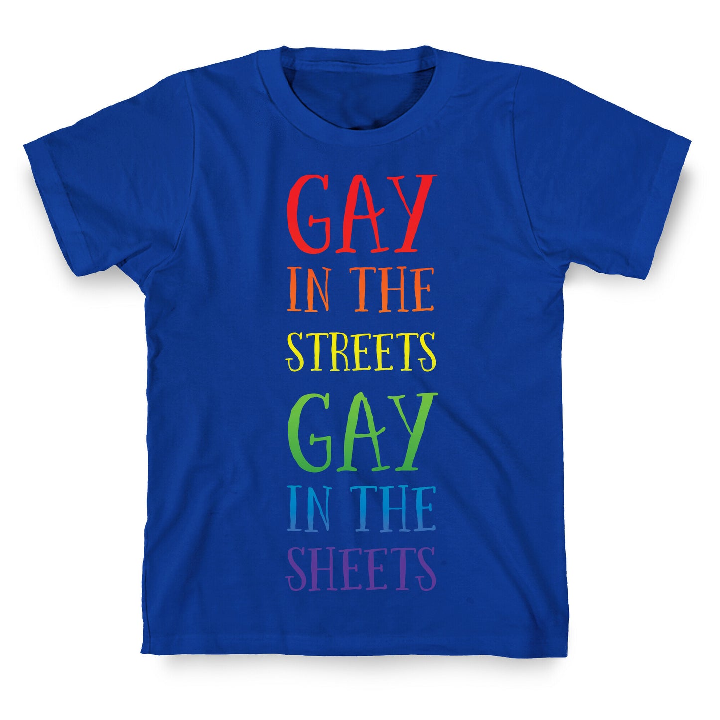 Gay in the Streets, Gay in the Sheets T-Shirt
