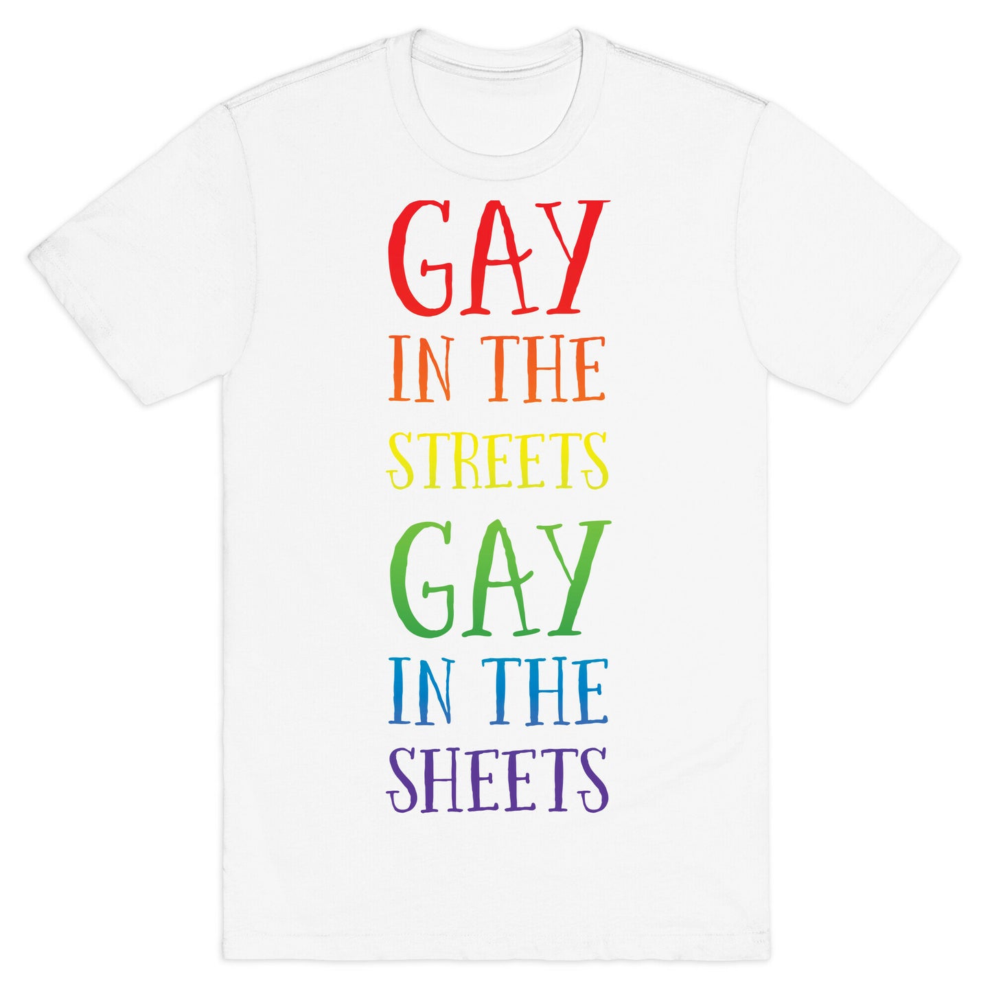 Gay in the Streets, Gay in the Sheets T-Shirt