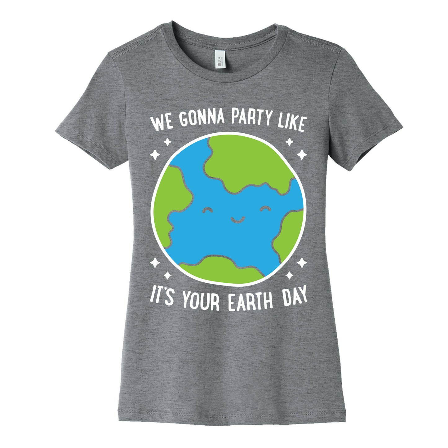 We Gonna Party Like It's Your Earth Day Women's Cotton Tee