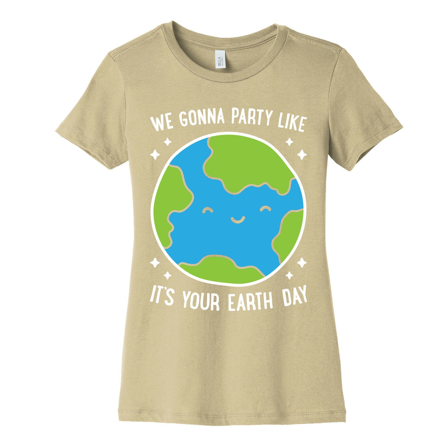 We Gonna Party Like It's Your Earth Day Women's Cotton Tee