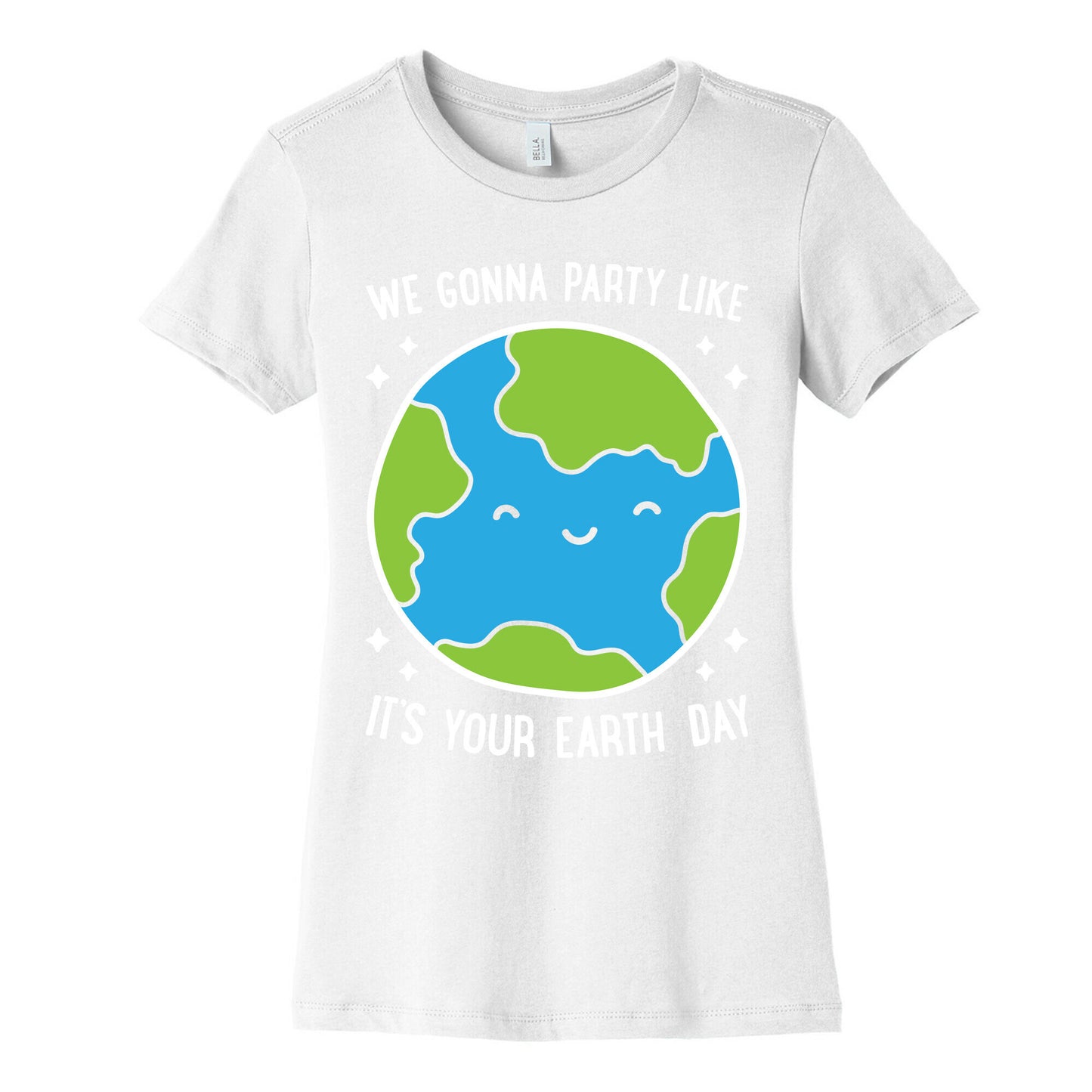 We Gonna Party Like It's Your Earth Day Women's Cotton Tee