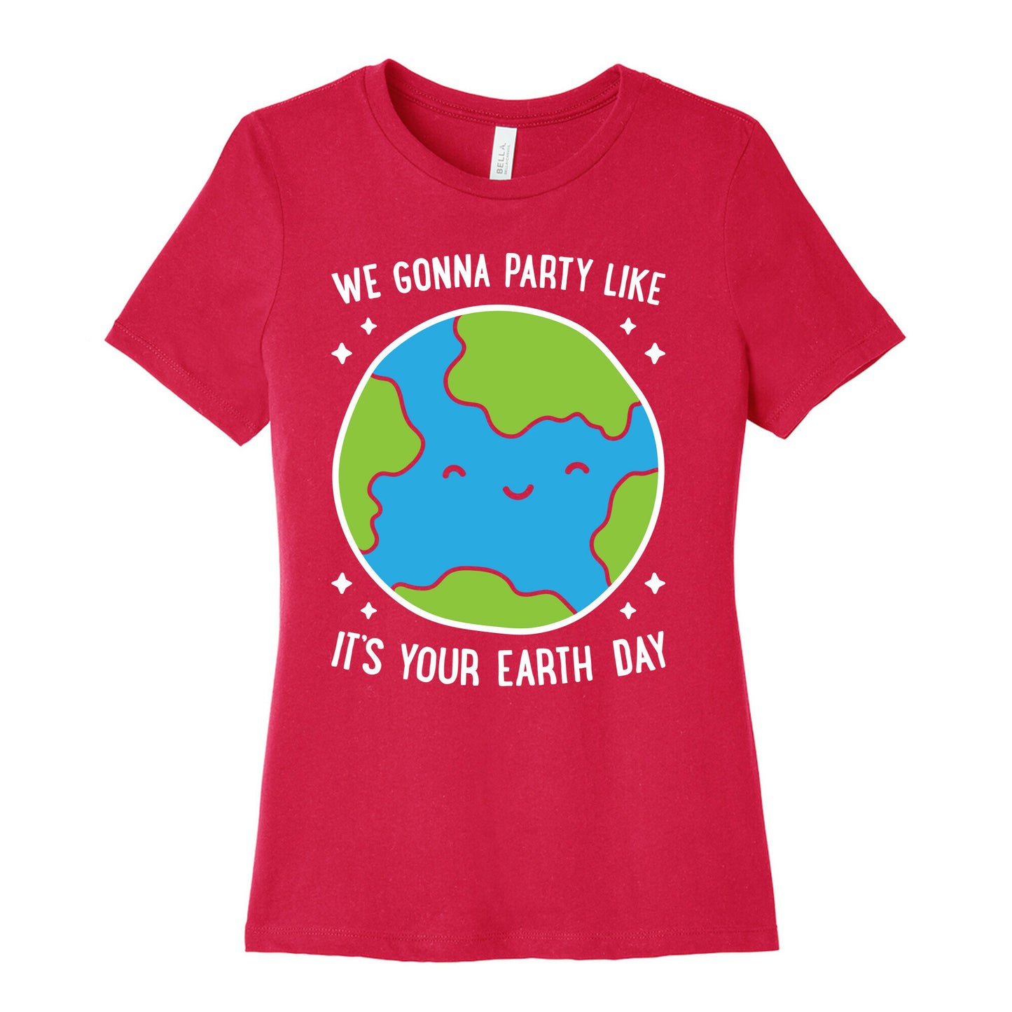 We Gonna Party Like It's Your Earth Day Women's Cotton Tee