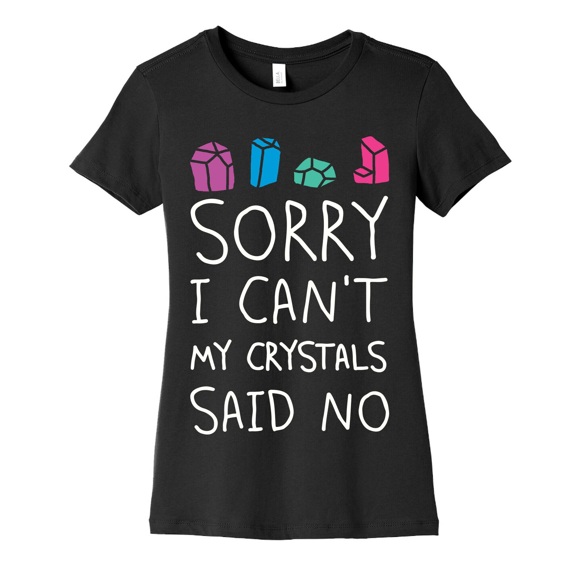Sorry I Can't My Crystals Said Now Women's Cotton Tee