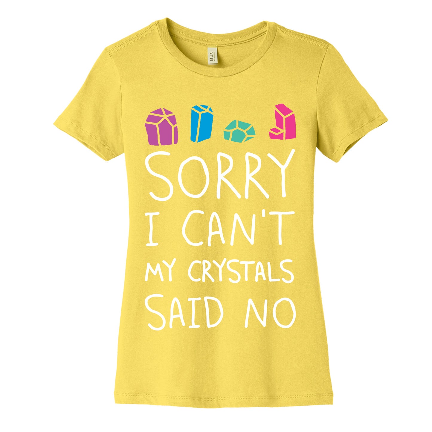 Sorry I Can't My Crystals Said Now Women's Cotton Tee