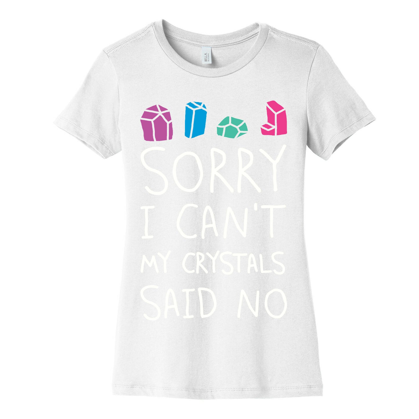 Sorry I Can't My Crystals Said Now Women's Cotton Tee