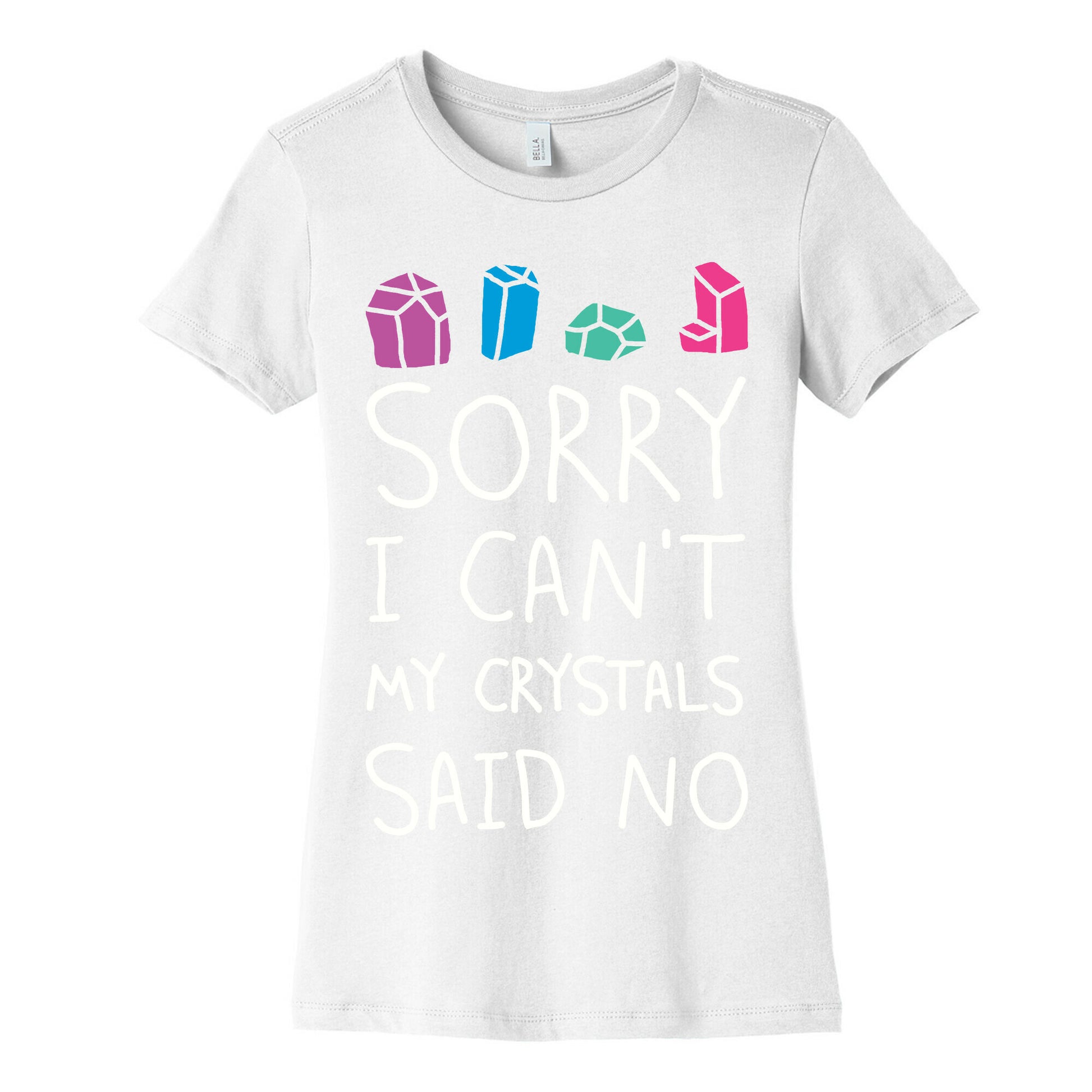 Sorry I Can't My Crystals Said Now Women's Cotton Tee