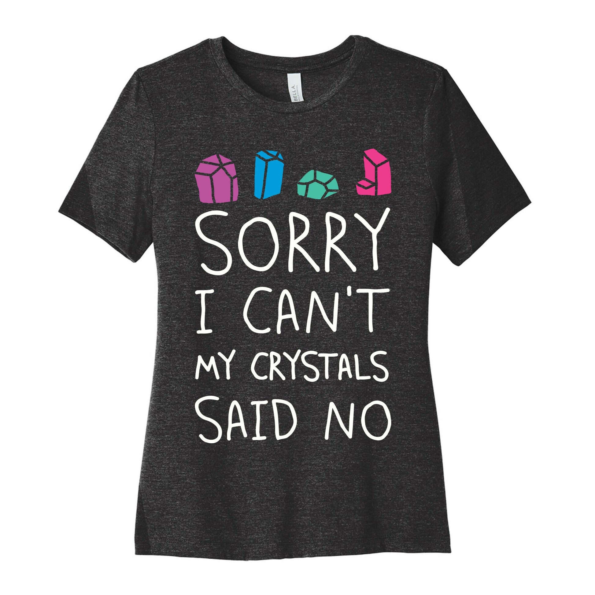 Sorry I Can't My Crystals Said Now Women's Cotton Tee