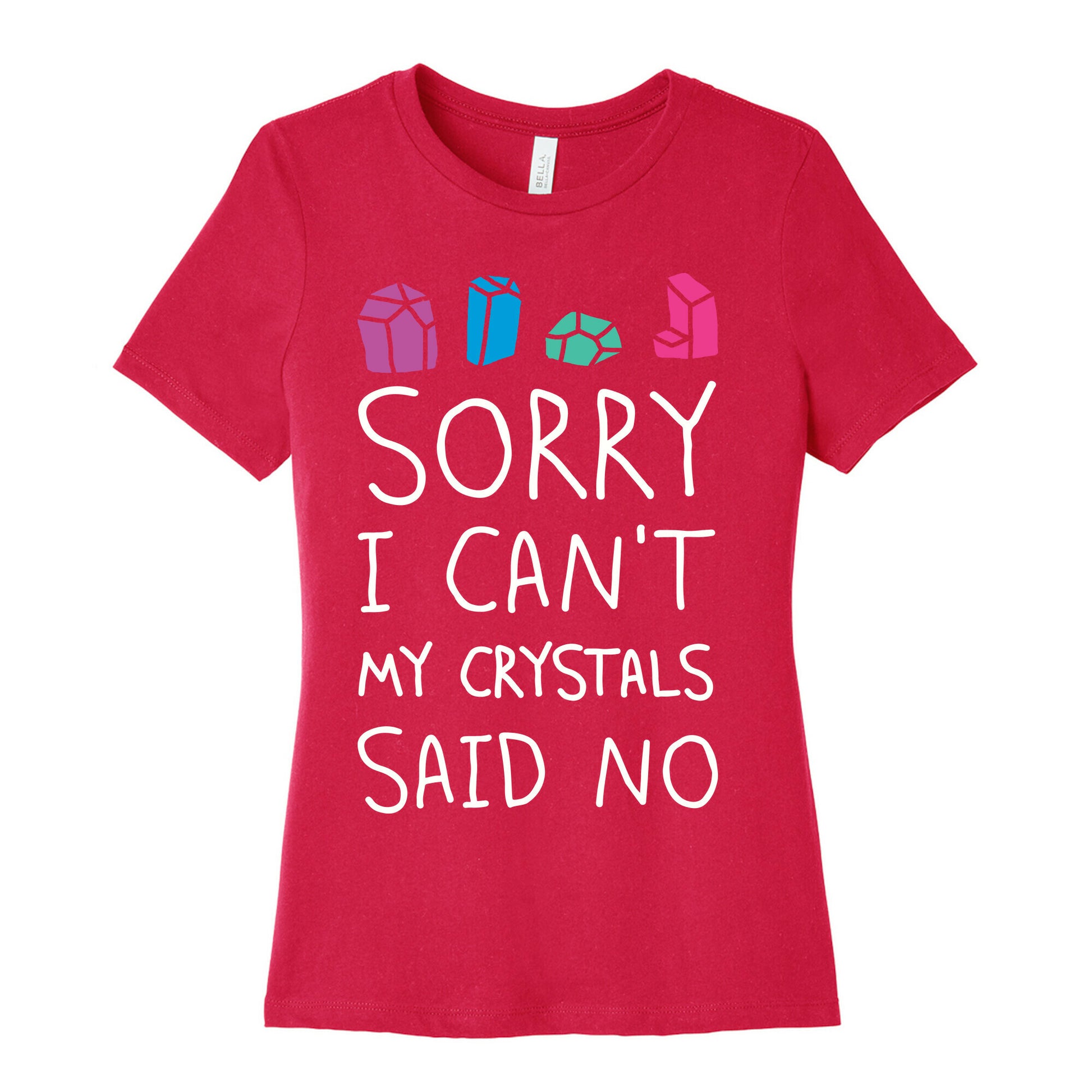 Sorry I Can't My Crystals Said Now Women's Cotton Tee