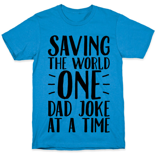 Saving The World One Dad Joke At A Time T-Shirt