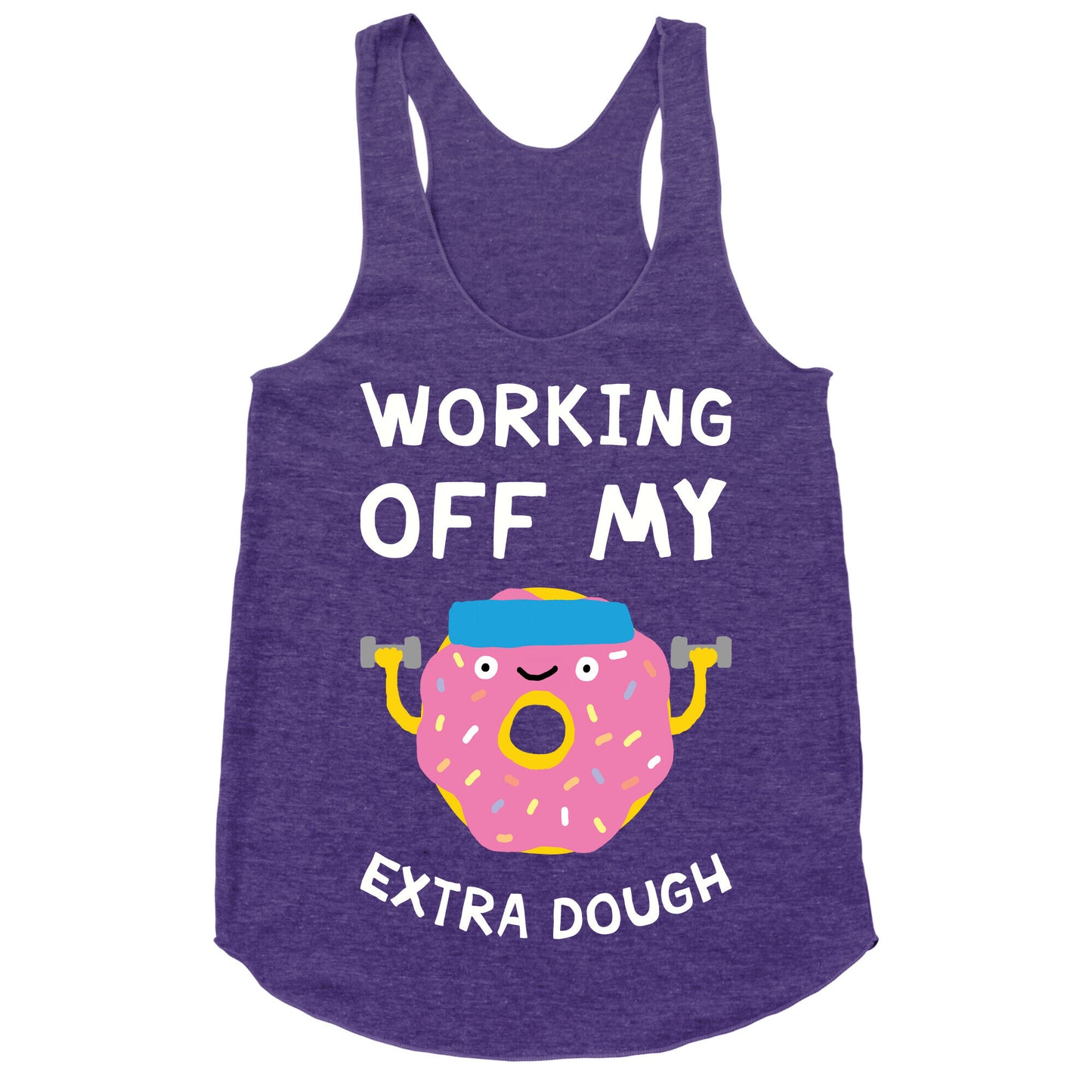 Working Off My Extra Dough Racerback Tank