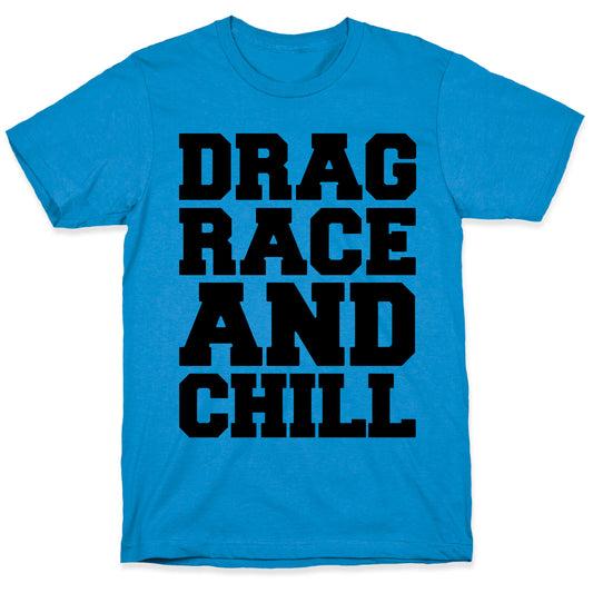 Drag Race and Chill Parody T-Shirt