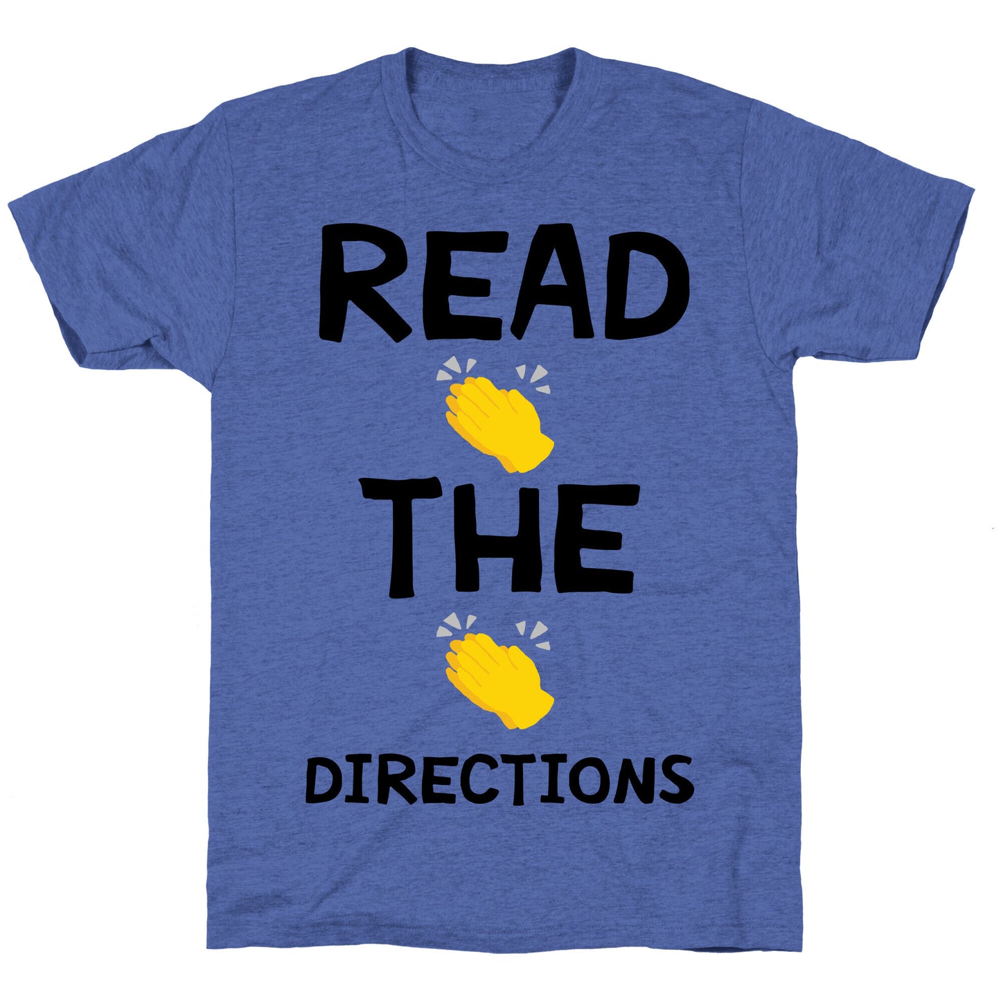 Read The Directions Clap Emoji Unisex Triblend Tee