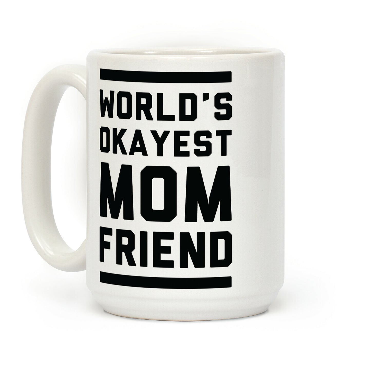 World's Okayest Mom Friend Coffee Mug