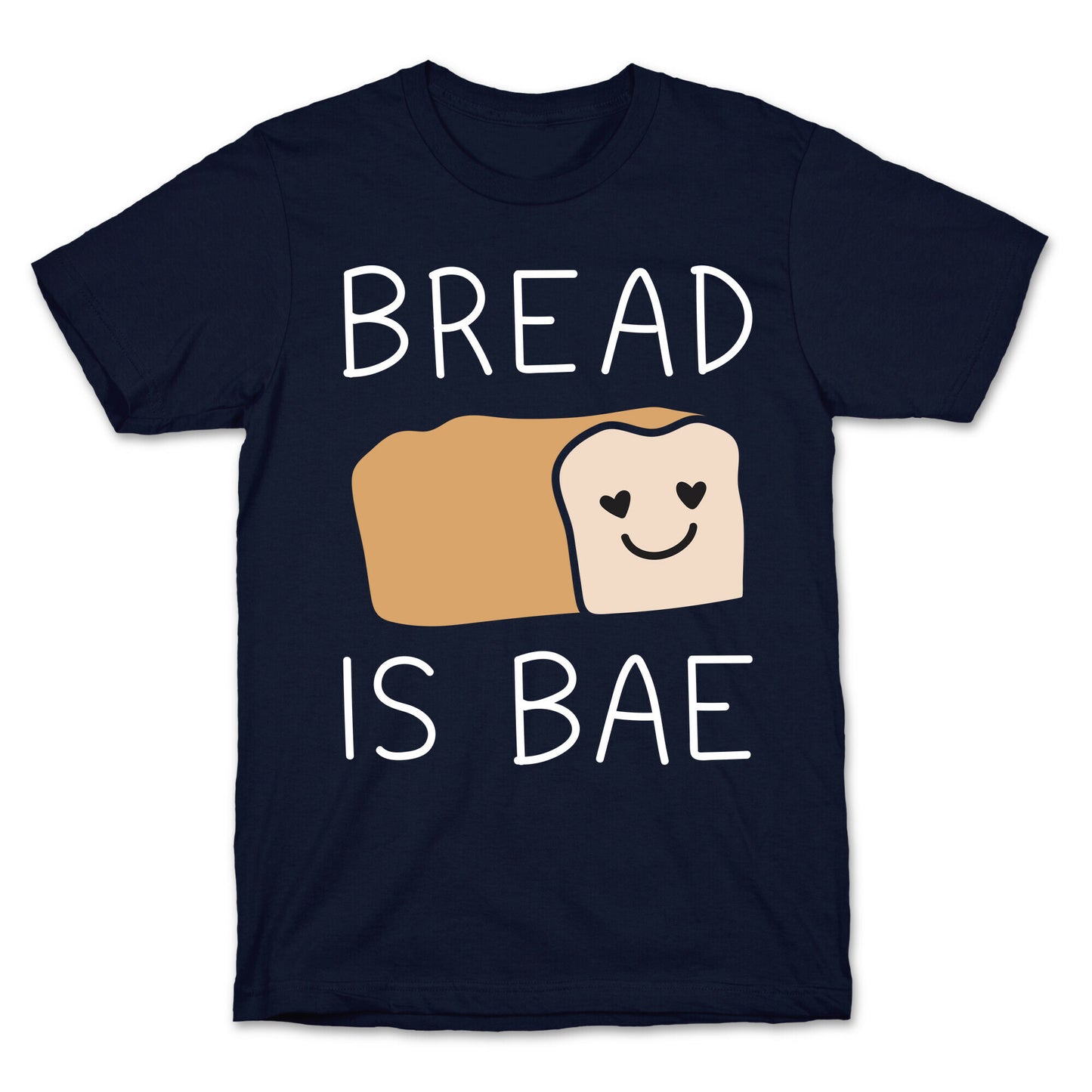 Bread Is Bae T-Shirt