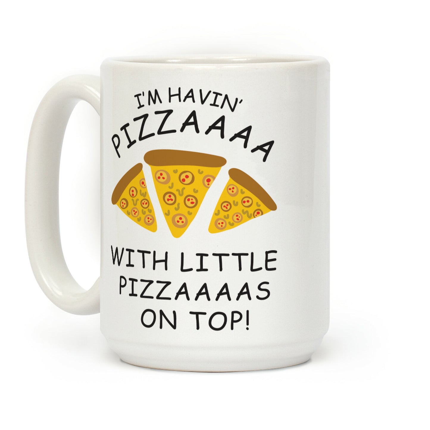 I'm Having Pizzaaaa With Little Pizzaaaas On Top Trump Coffee Mug