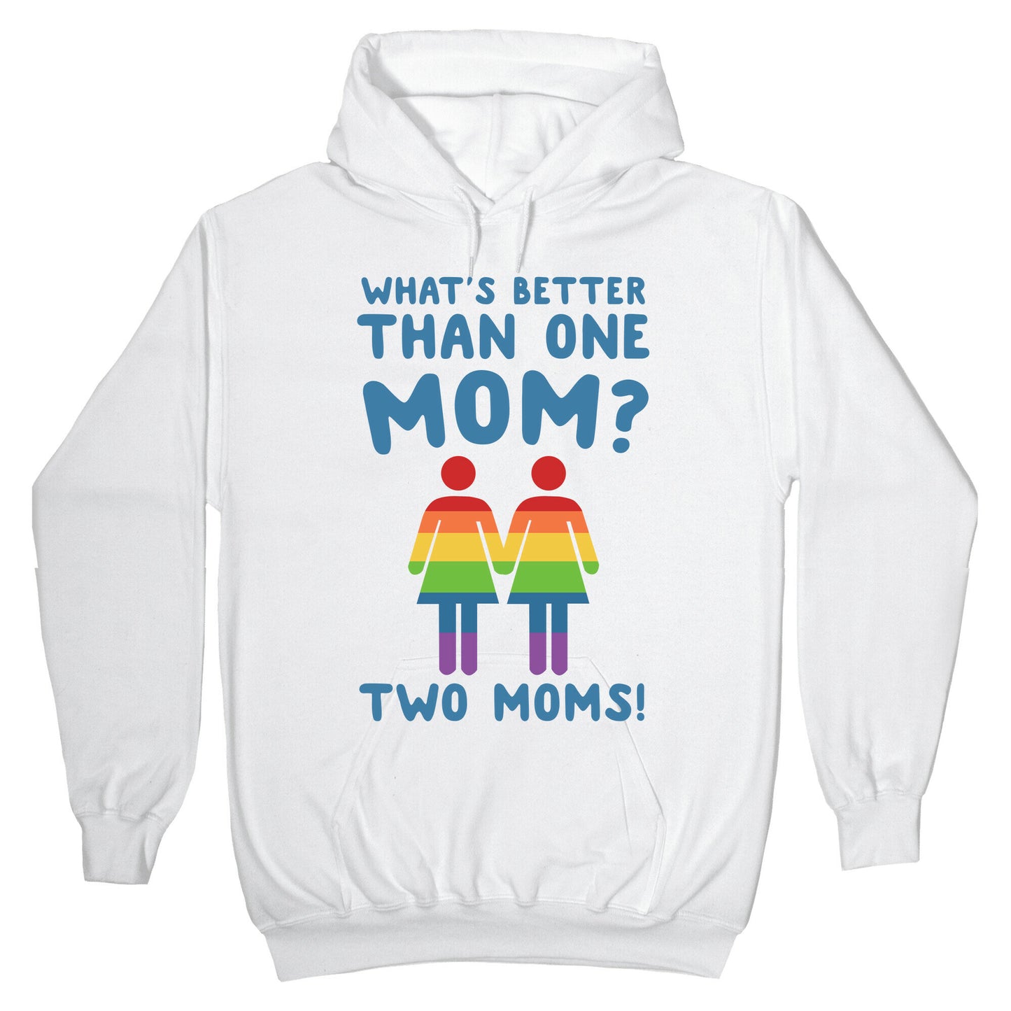 What's Better Than One Mom? Two Moms! Hoodie