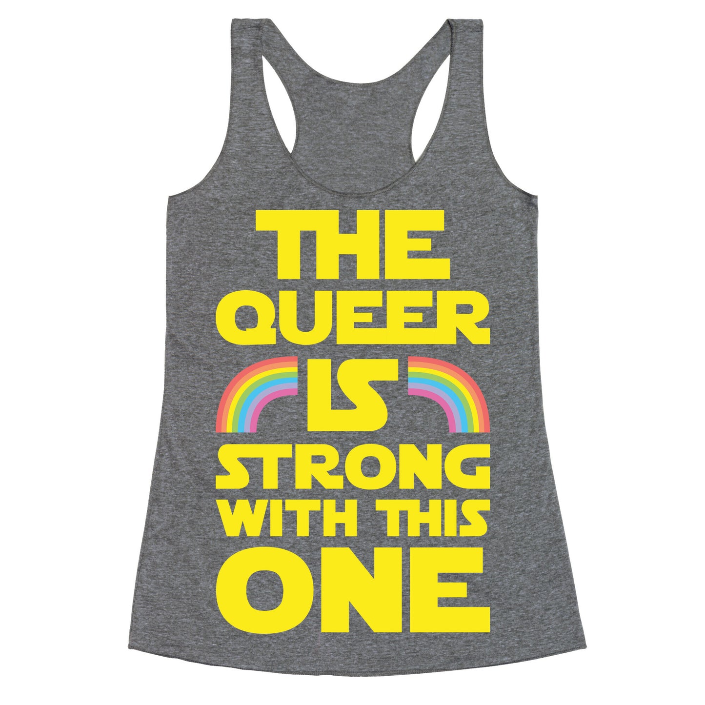 The Queer Is Strong With This One Racerback Tank