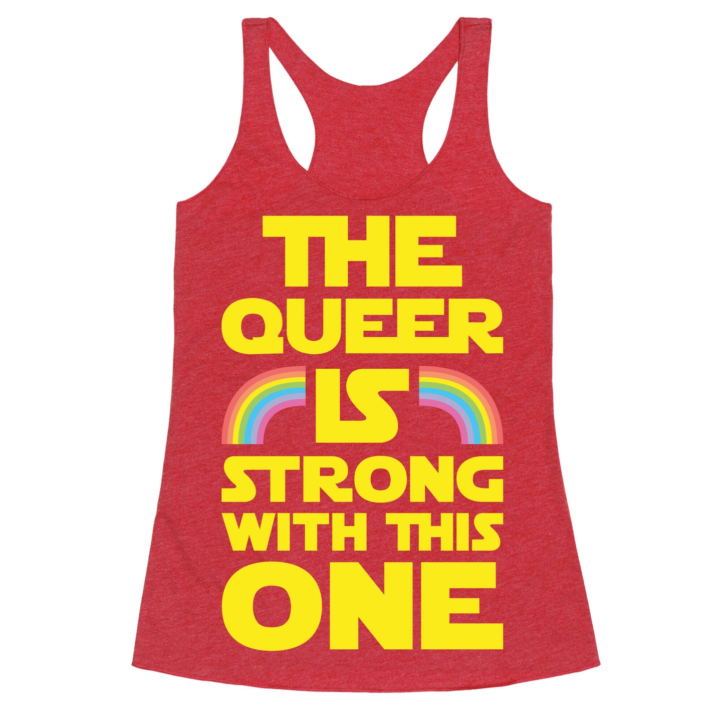 The Queer Is Strong With This One Racerback Tank