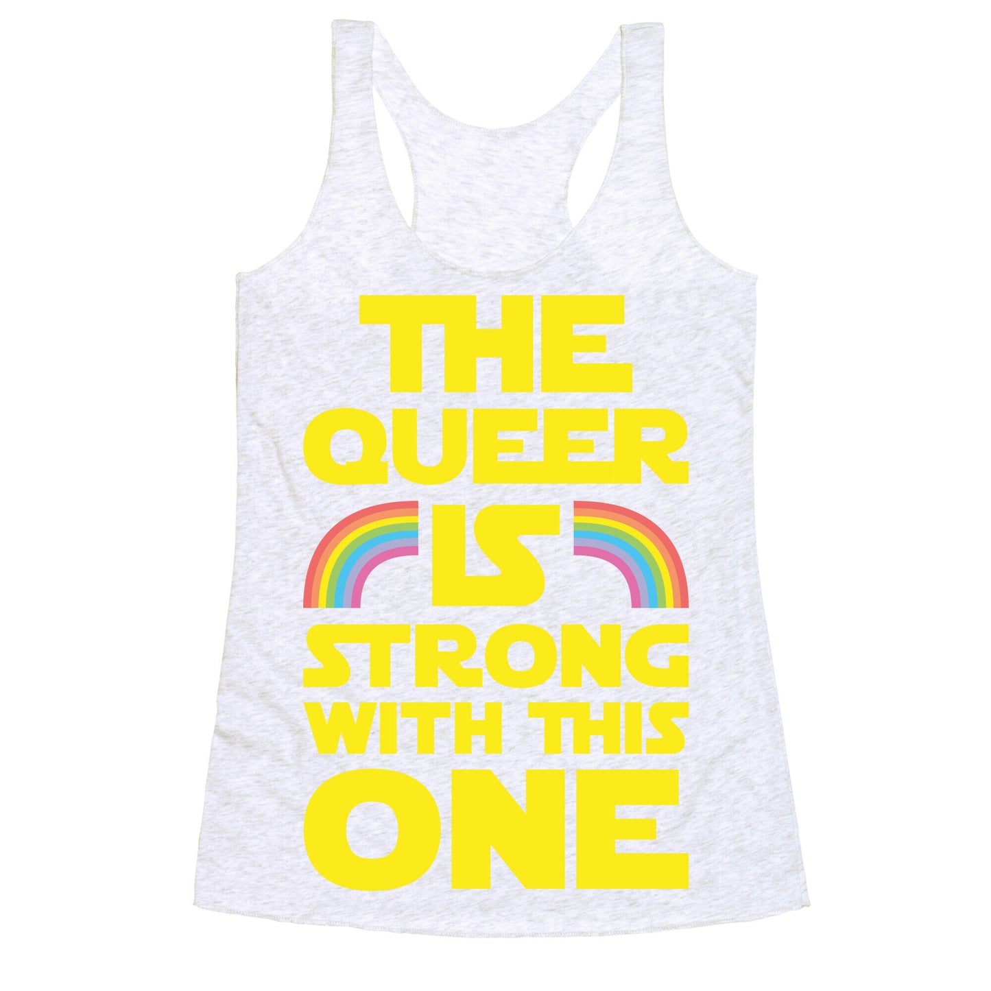 The Queer Is Strong With This One Racerback Tank