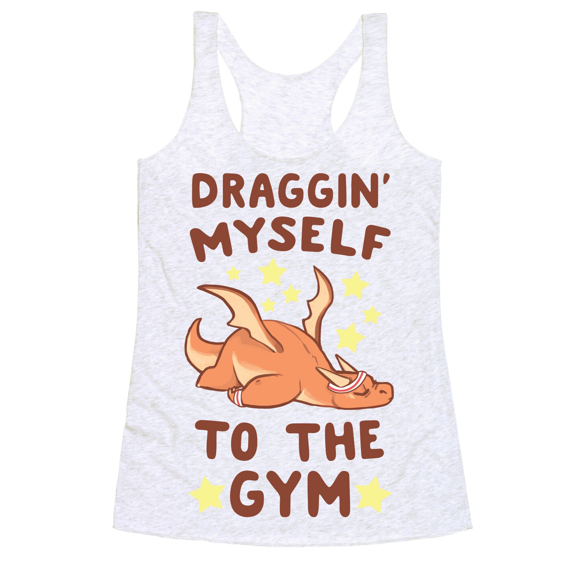 Draggin' Myself to the Gym Racerback Tank