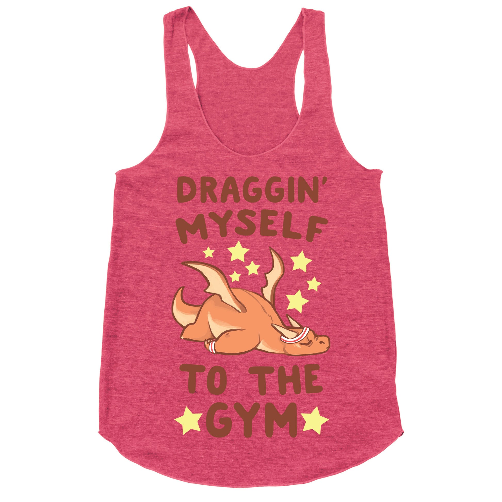 Draggin' Myself to the Gym Racerback Tank