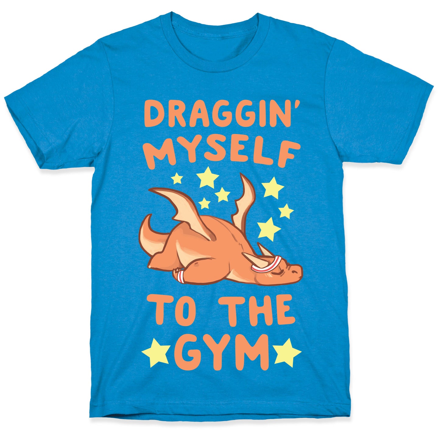 Draggin' Myself to the Gym T-Shirt