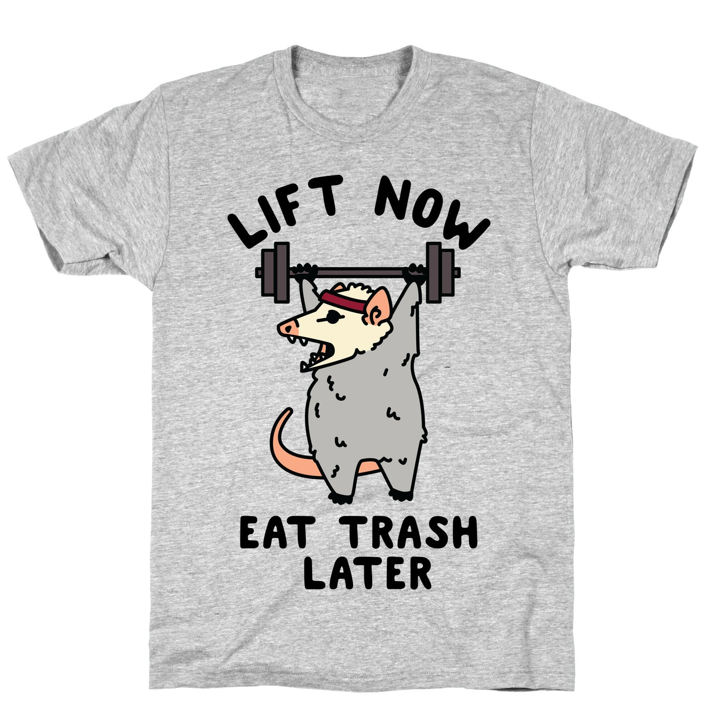 Lift Now Eat Trash Later Opossum T-Shirt