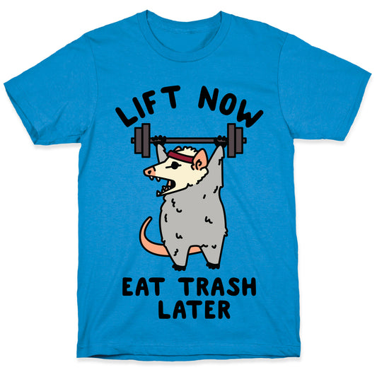 Lift Now Eat Trash Later Opossum T-Shirt