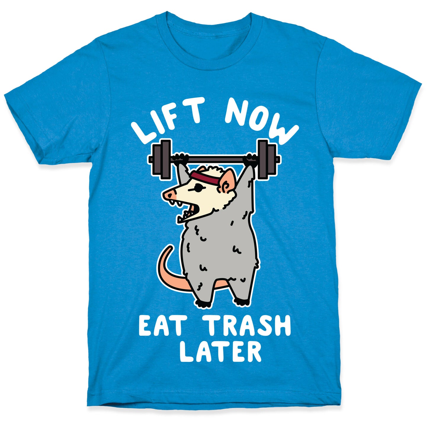 Lift Now Eat Trash Later Opossum T-Shirt