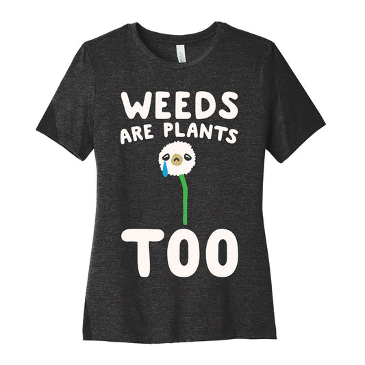 Weeds Are Plants Too White Print Women's Cotton Tee