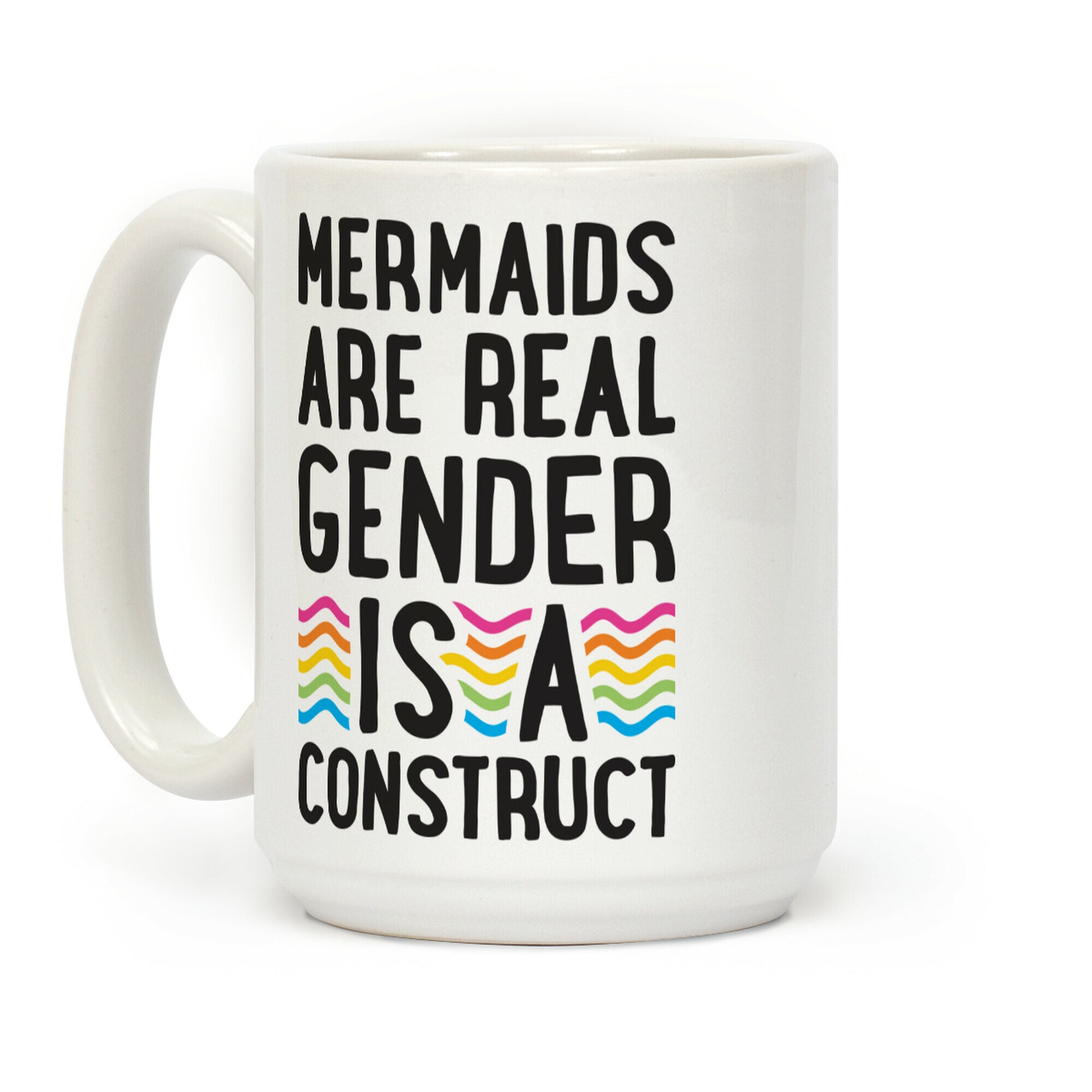 Mermaids Are Real Gender Is A Construct Coffee Mug