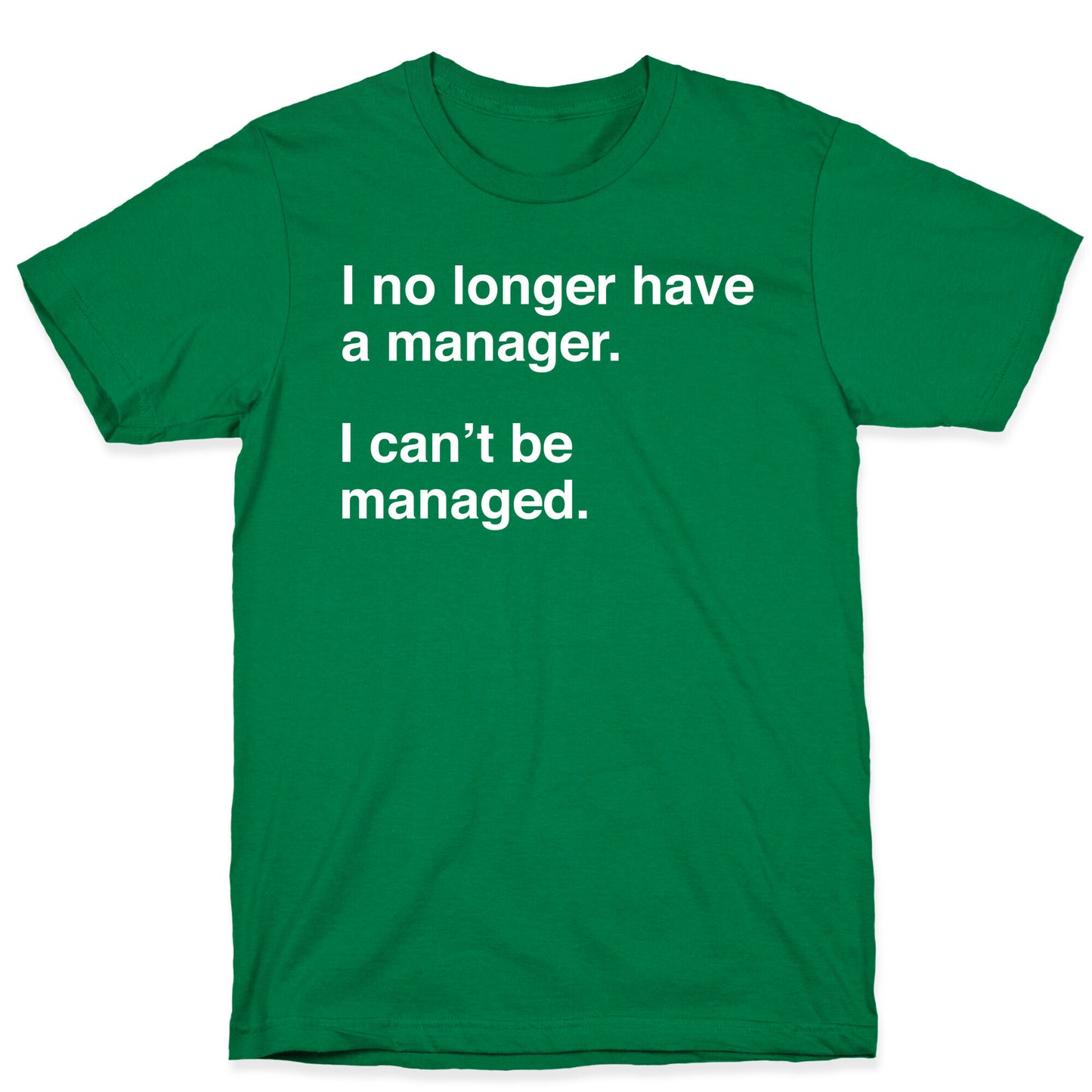 I Can't Be Managed T-Shirt