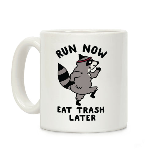 Run Now Eat Trash Later Coffee Mug