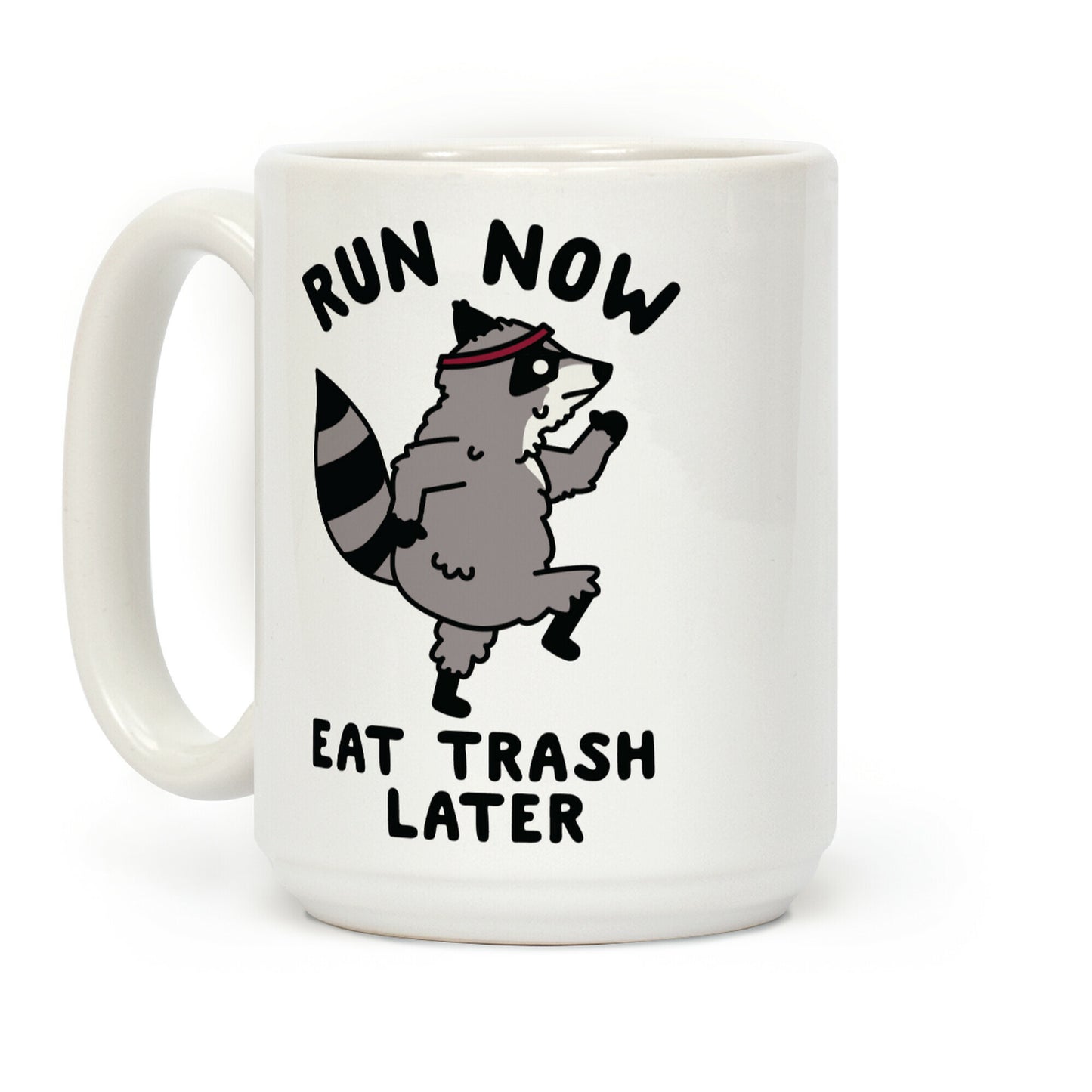 Run Now Eat Trash Later Coffee Mug