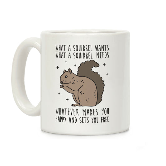 What A Squirrel Wants Coffee Mug