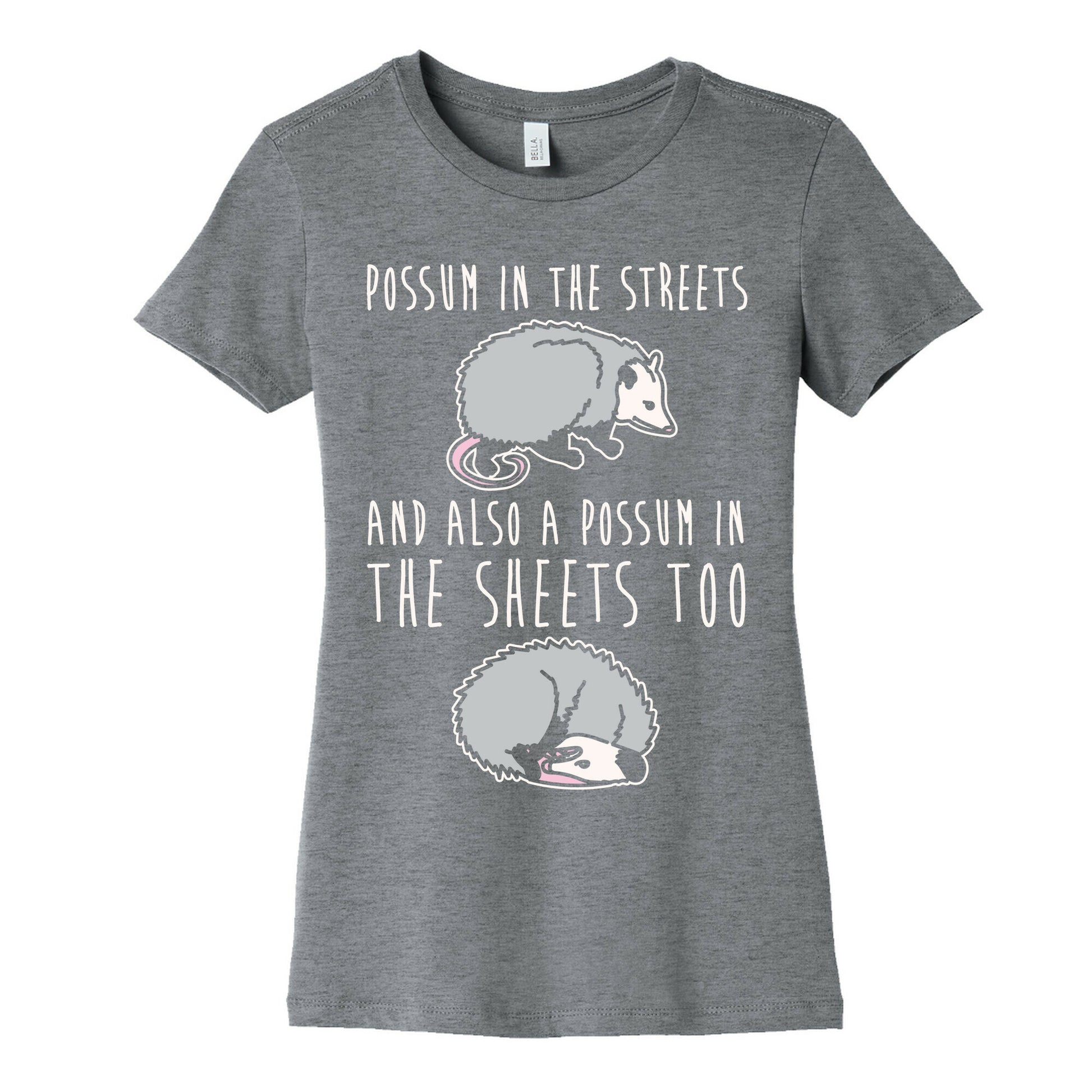 Possum In The Streets and Also A Possum In The Sheets White Print Women's Cotton Tee