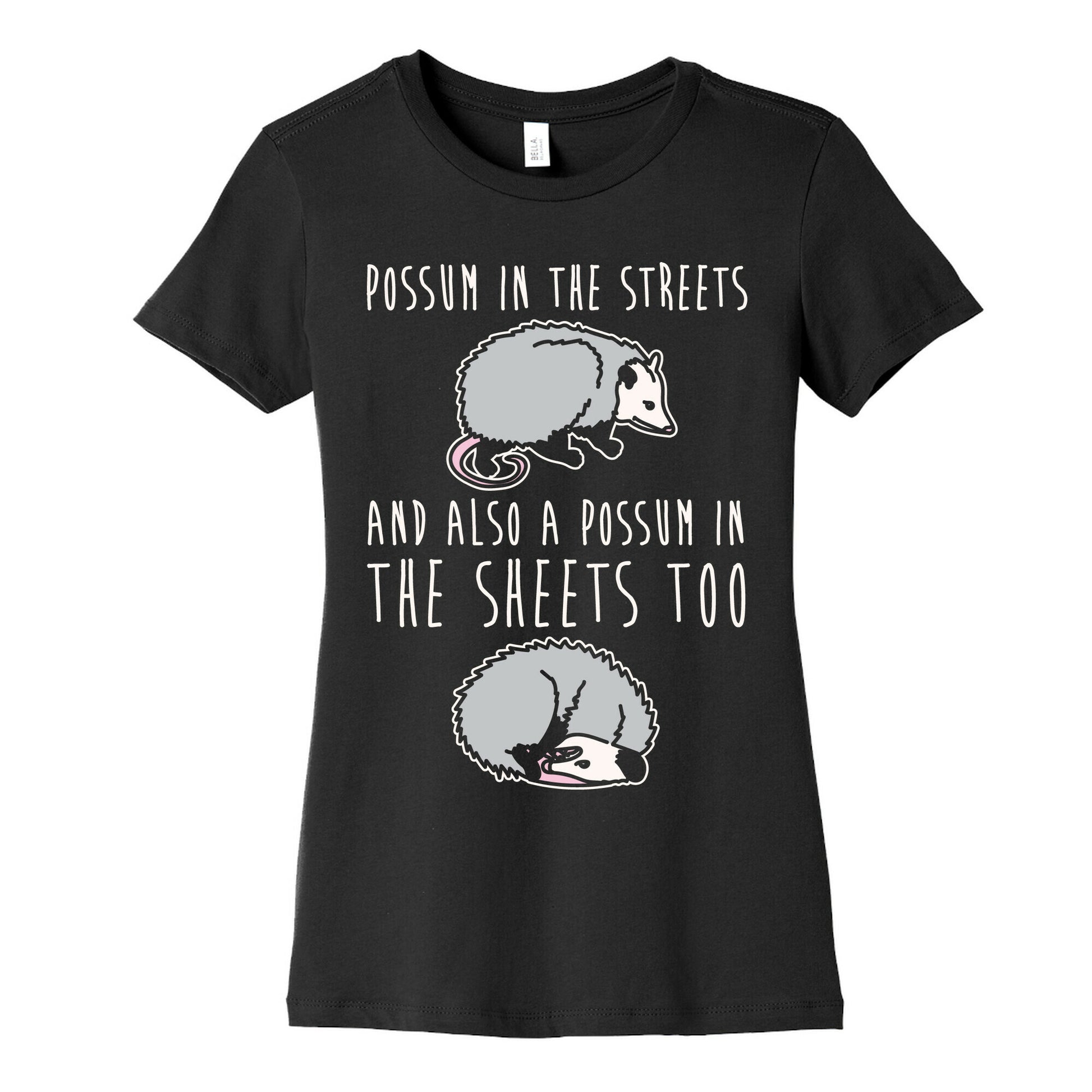 Possum In The Streets and Also A Possum In The Sheets White Print Women's Cotton Tee