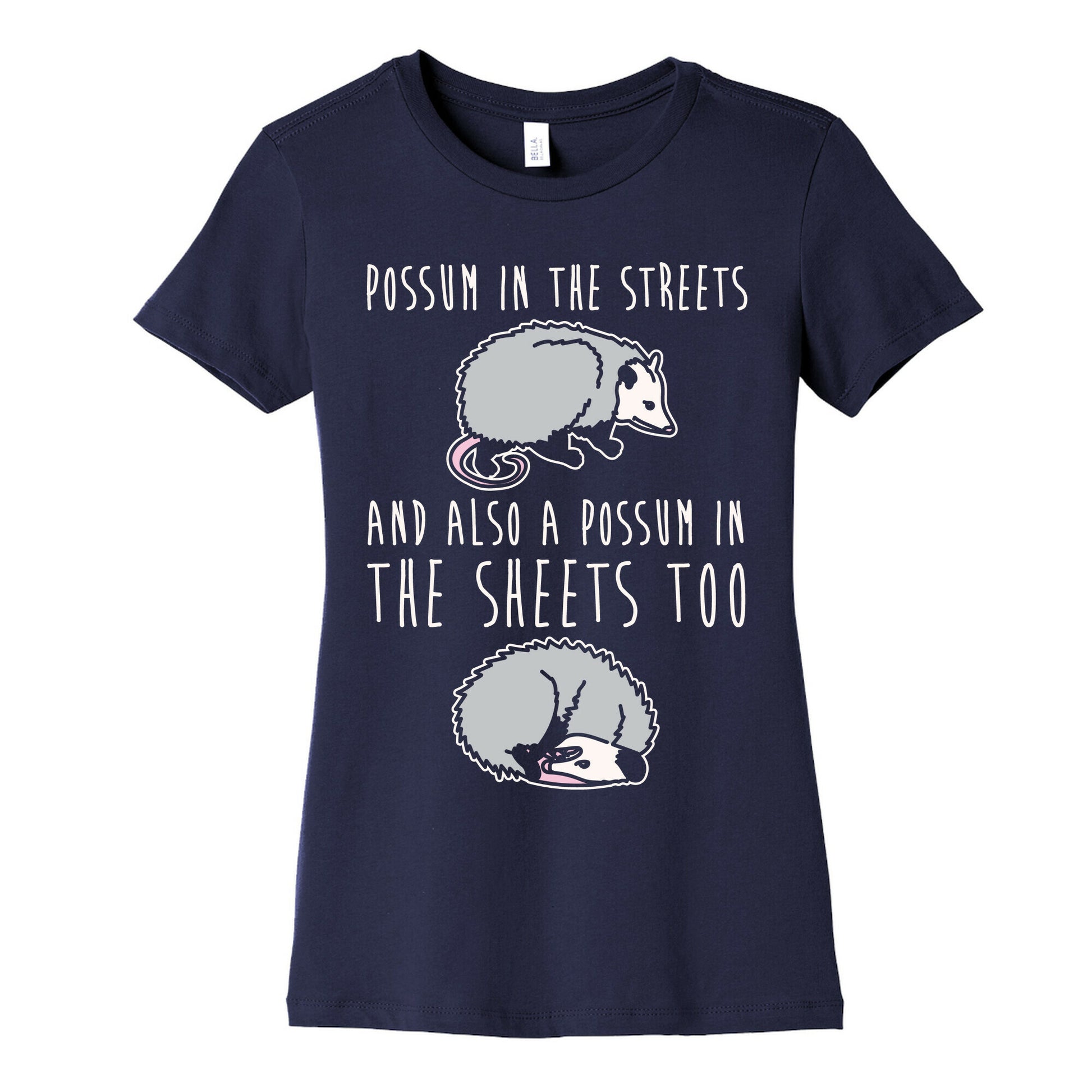 Possum In The Streets and Also A Possum In The Sheets White Print Women's Cotton Tee