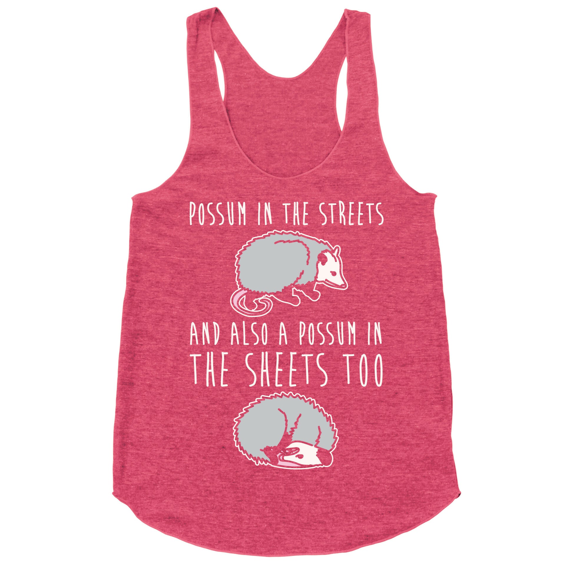 Possum In The Streets and Also A Possum In The Sheets White Print Racerback Tank