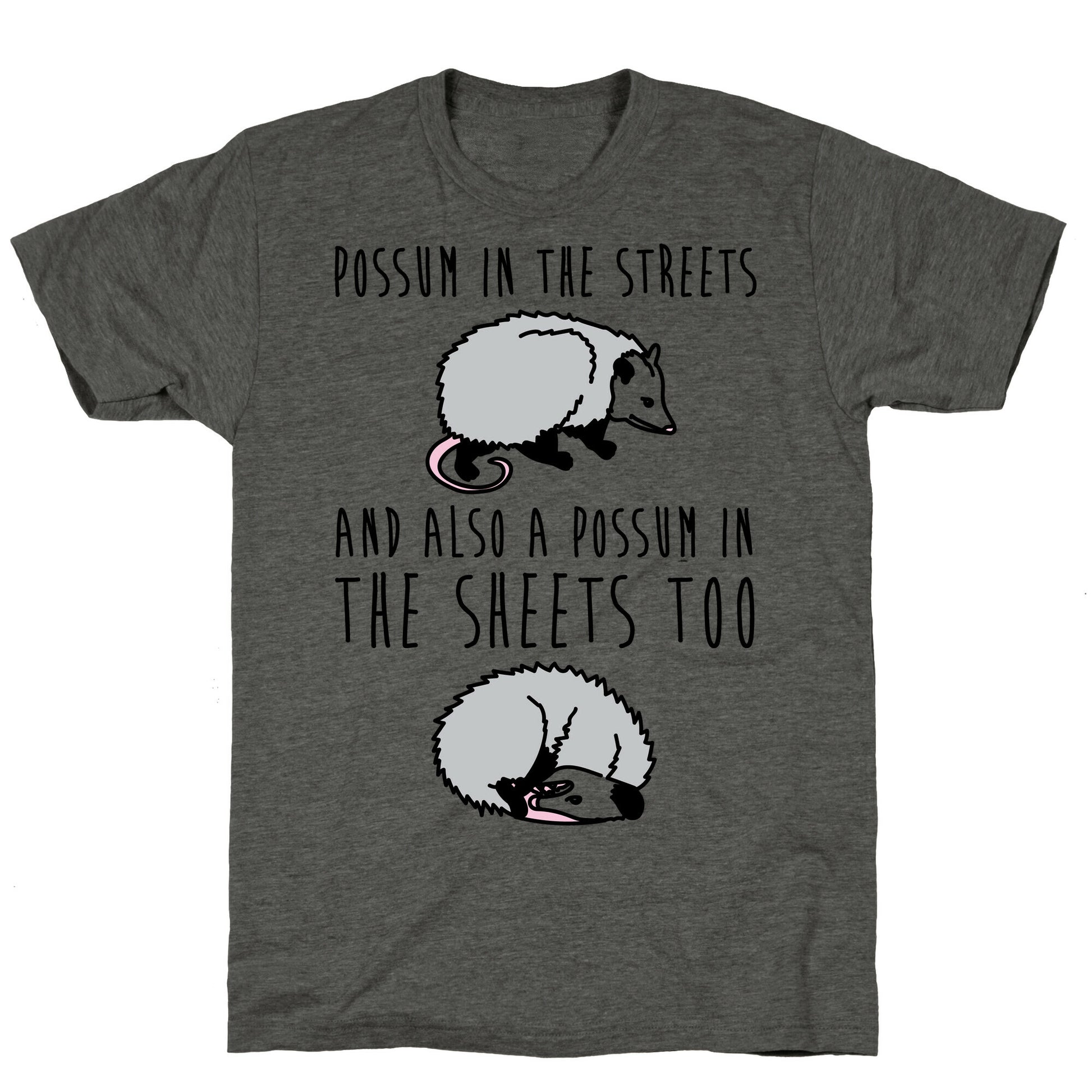 Possum In The Streets and Also A Possum In The Sheets  Unisex Triblend Tee